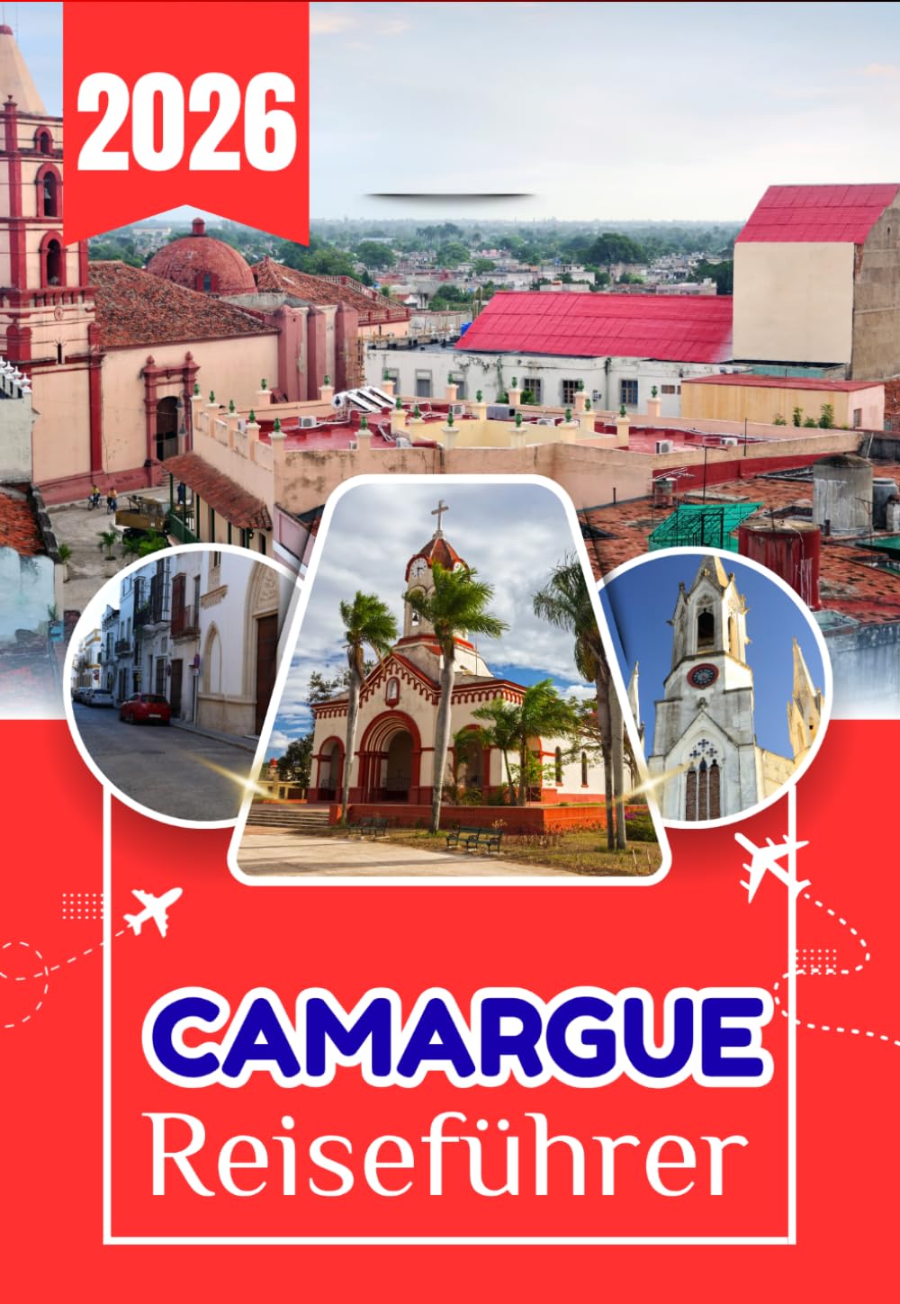 CAMARGUE REISEFÜHRER 2026: Ein praktischer Leitfaden zur Erkundung der Natur, der Städte und der Küstenlandschaft der Camargue