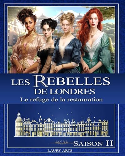 Les Rebelles de Londres - Intégralité de la saison 2 - livre romance historique adultes - Romance historique régence: Livre romance historique époque Victorienne - Romance historique regency français