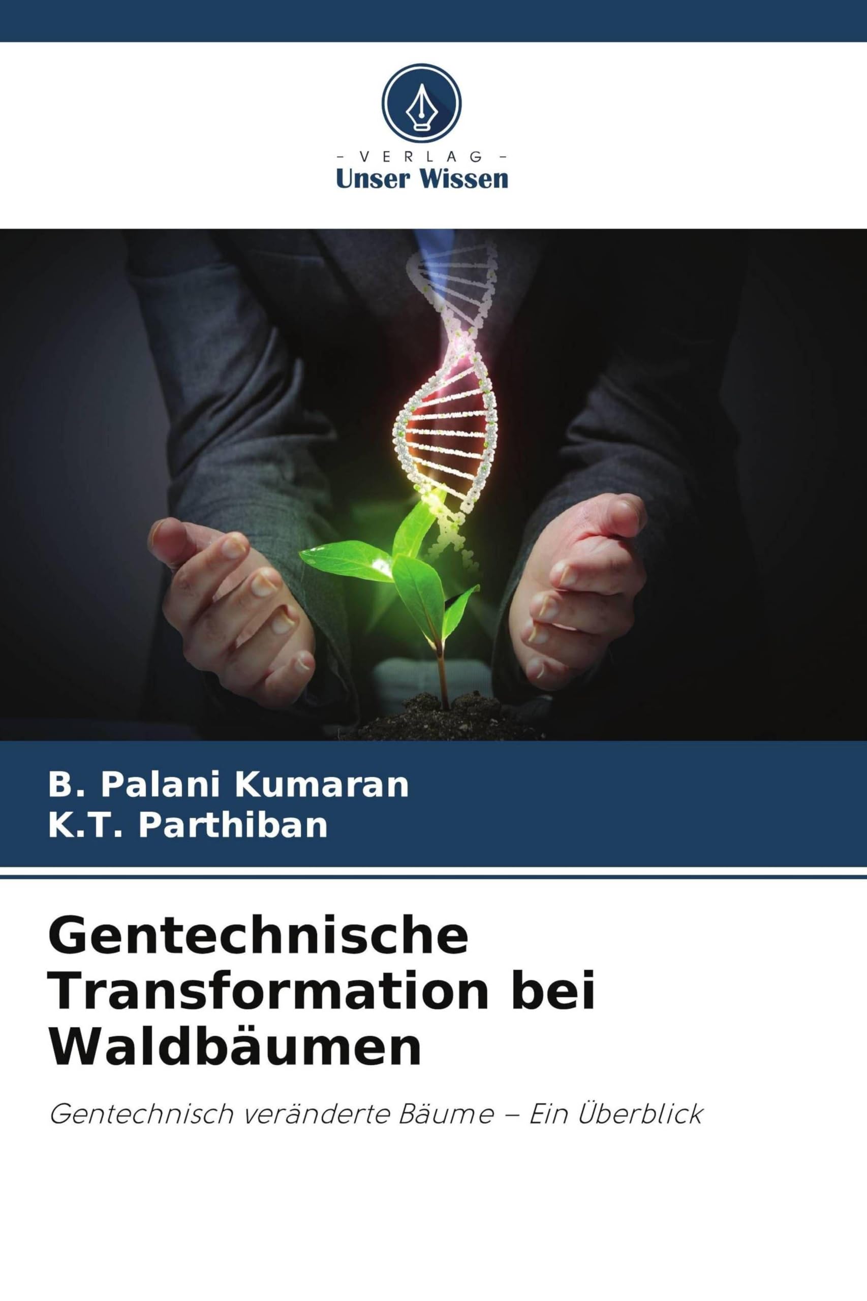 Gentechnische Transformation bei Waldbäumen: Gentechnisch veränderte Bäume - Ein Überblick