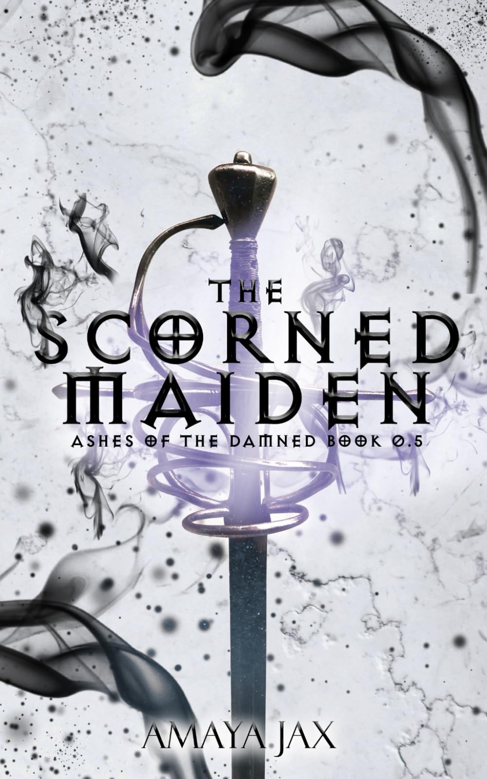 The Scorned Maiden (Ashes Of The Damned Series)