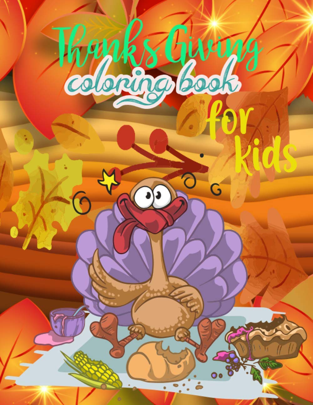 Thanksgiving coloring book for kids: Relaxing Coloring Patterns Thanksgiving Activity Book Design for All Ages - Unique Turkey Design.Thanksgiving ... activity place mats. .Turkey Thanksgiving