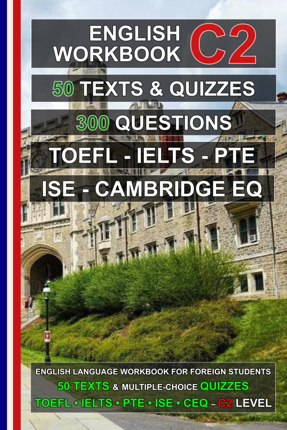 English C2 Workbook: 50 Texts, 50 Quizzes, 300 Multiple-Choice Questions: Practice Tests for TOEFL, IELTS, PTE, ISE, and Cambridge English Qualifications (English for Everybody!)