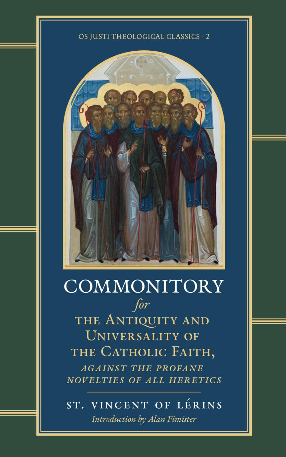 Commonitory for the Antiquity and Universality of the Catholic Faith, Against the Profane Novelties of All Heretics (Os Justi Theological Classics)
