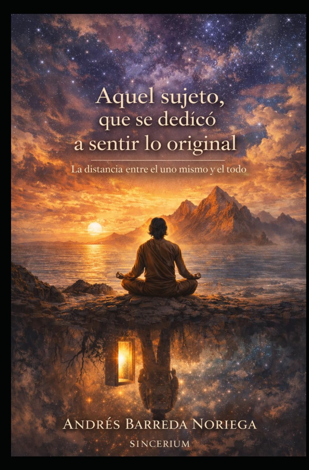Aquel sujeto, que se dedicó a sentir lo original: La distancia entre el uno mismo y el todo