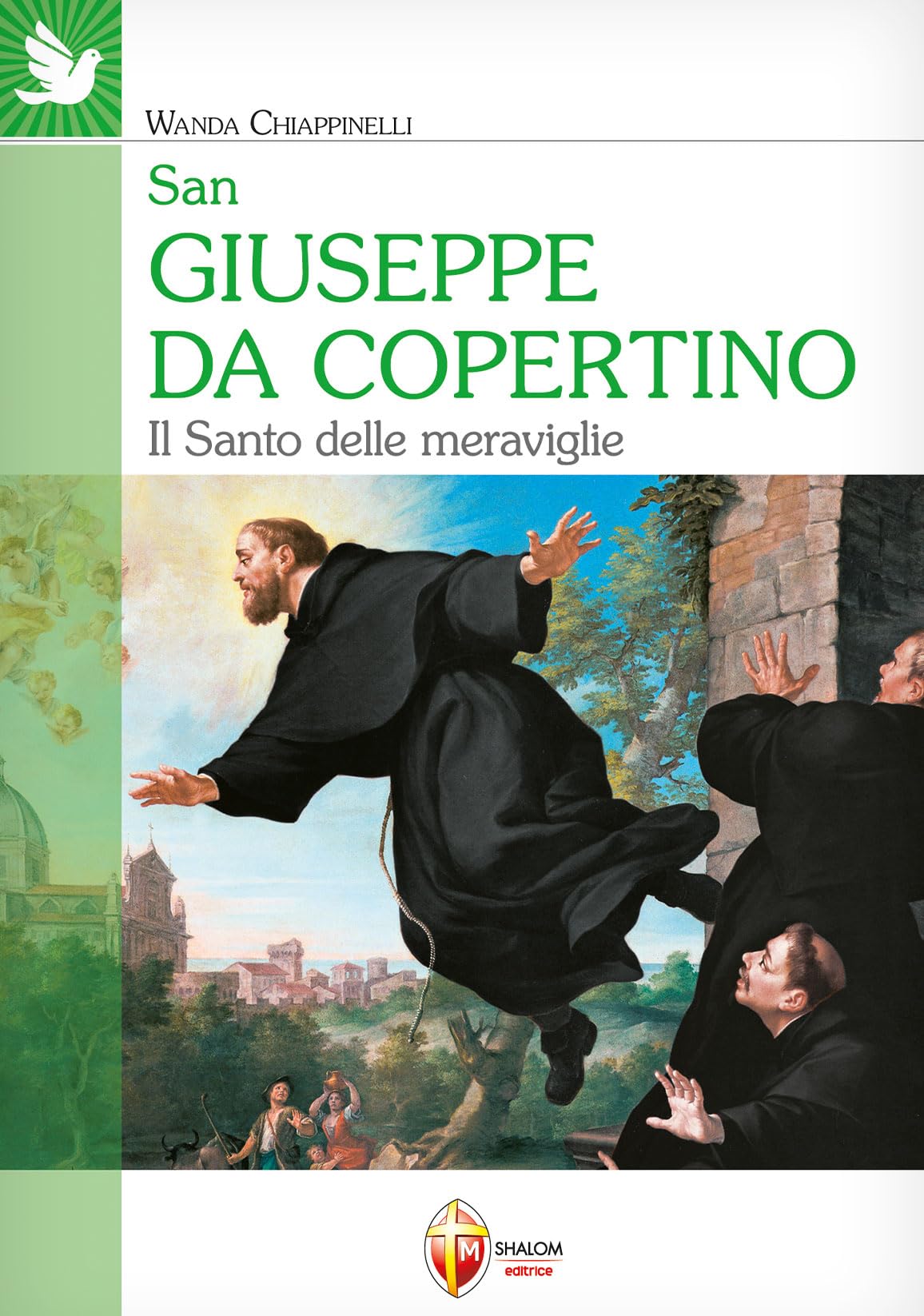 San Giuseppe da Copertino. Il santo delle meraviglie