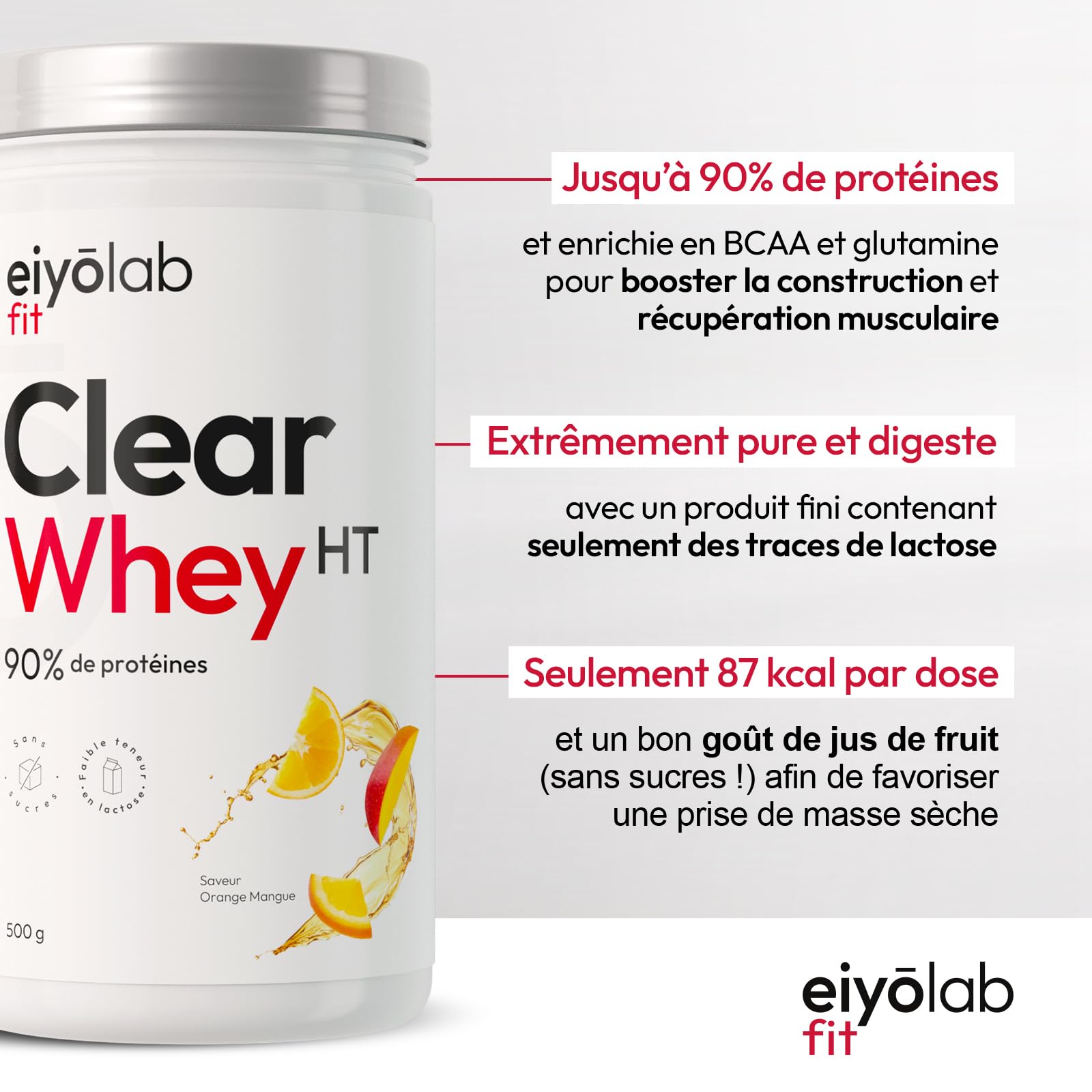 CLEAR WHEY HT | Whey Isolate Rafraîchissante | 90% de Protéines | Riche en BCAA et Glutamine | Protéines Musculation | Pauvre en Lactose | Texture Légère et Fruitée Goût Orange Mangue | 500g | Eiyolab