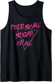 Pour Some Sugar On Me Tank Top