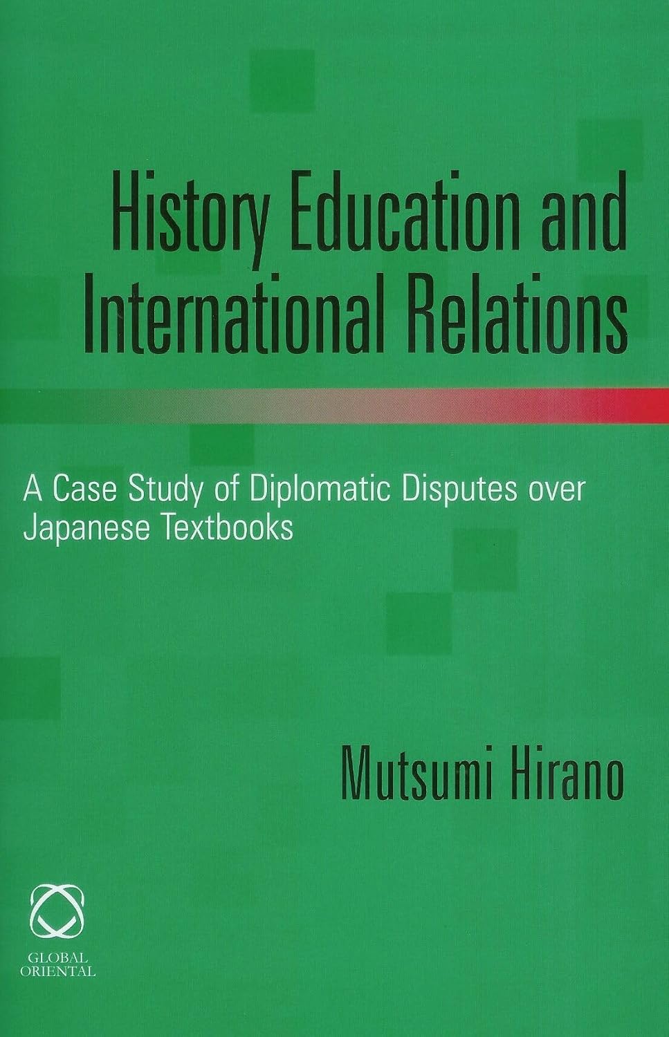 History Education and International Relations: A Case Study of Diplomatic Disputes over Japanese Textbooks