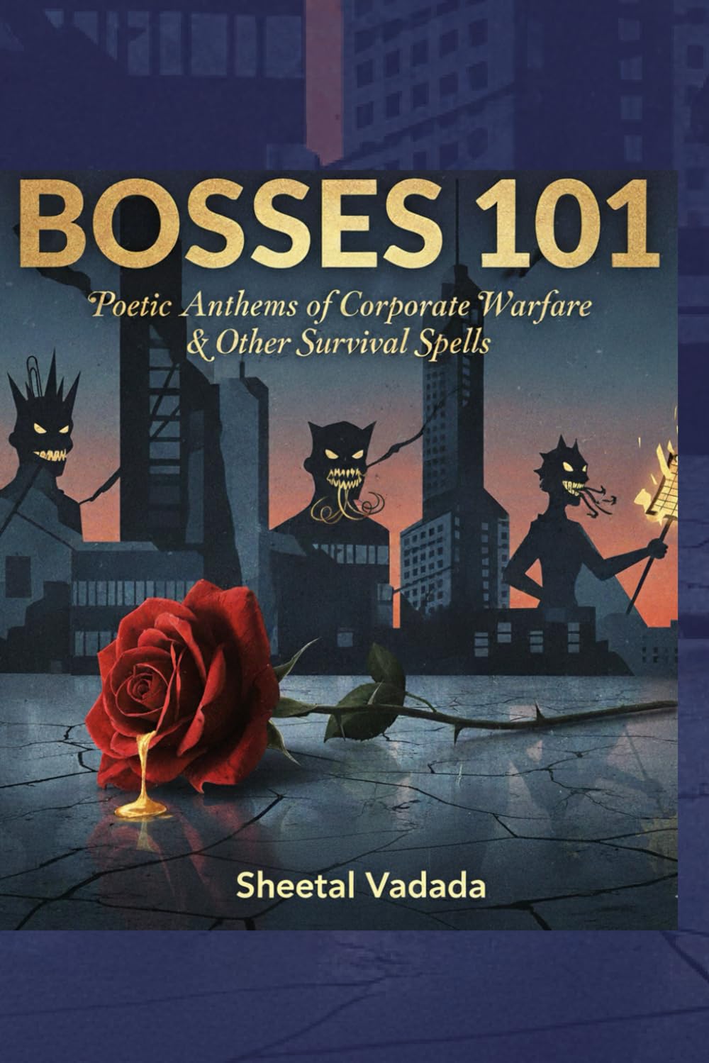 Bosses 101: Poetic Anthems of Corporate Warfares and Other Survival Spells