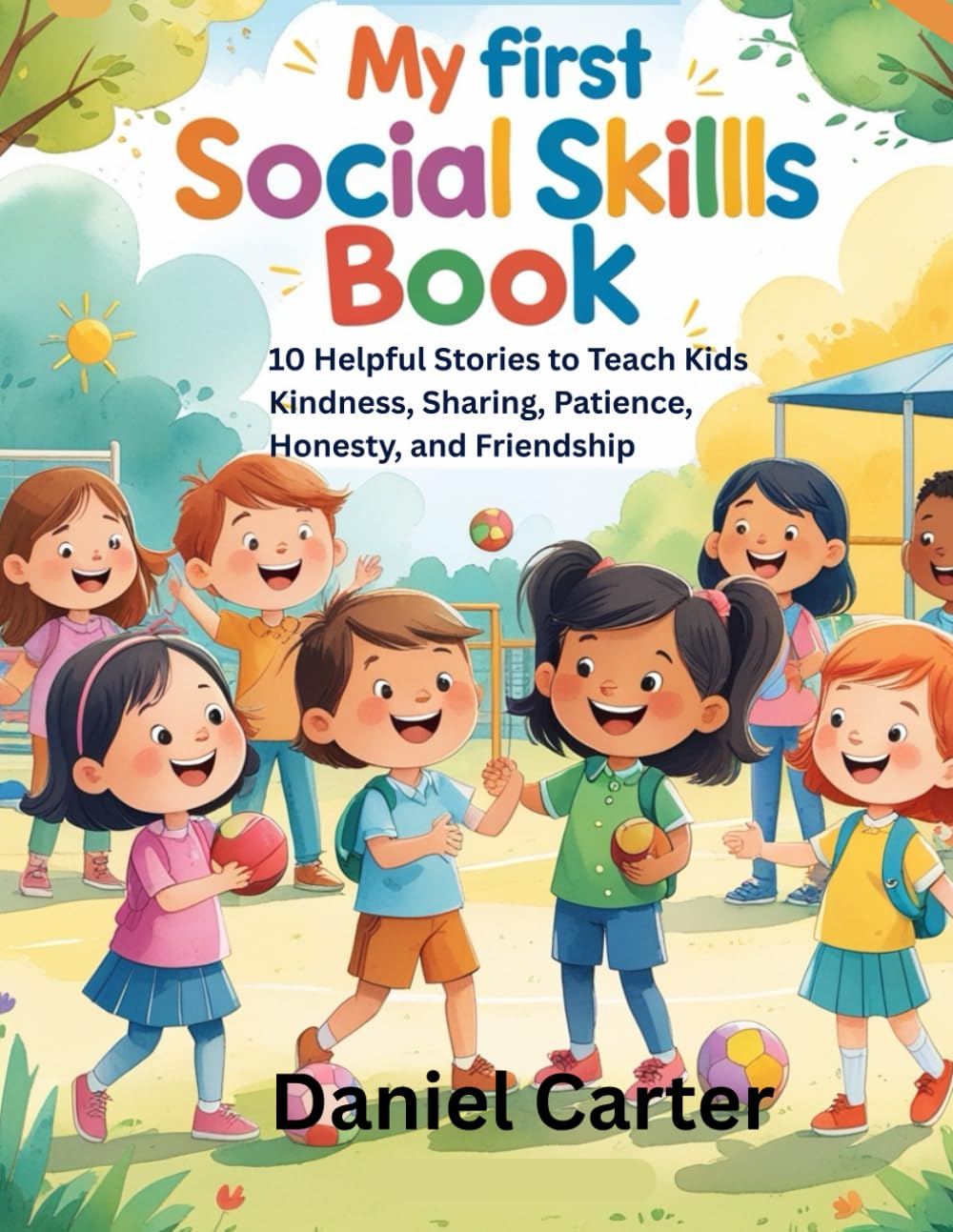 My First Social Skills Book: 10 Helpful Stories to Teach Kids Kindness, Sharing, Patience, Honesty, and Friendship