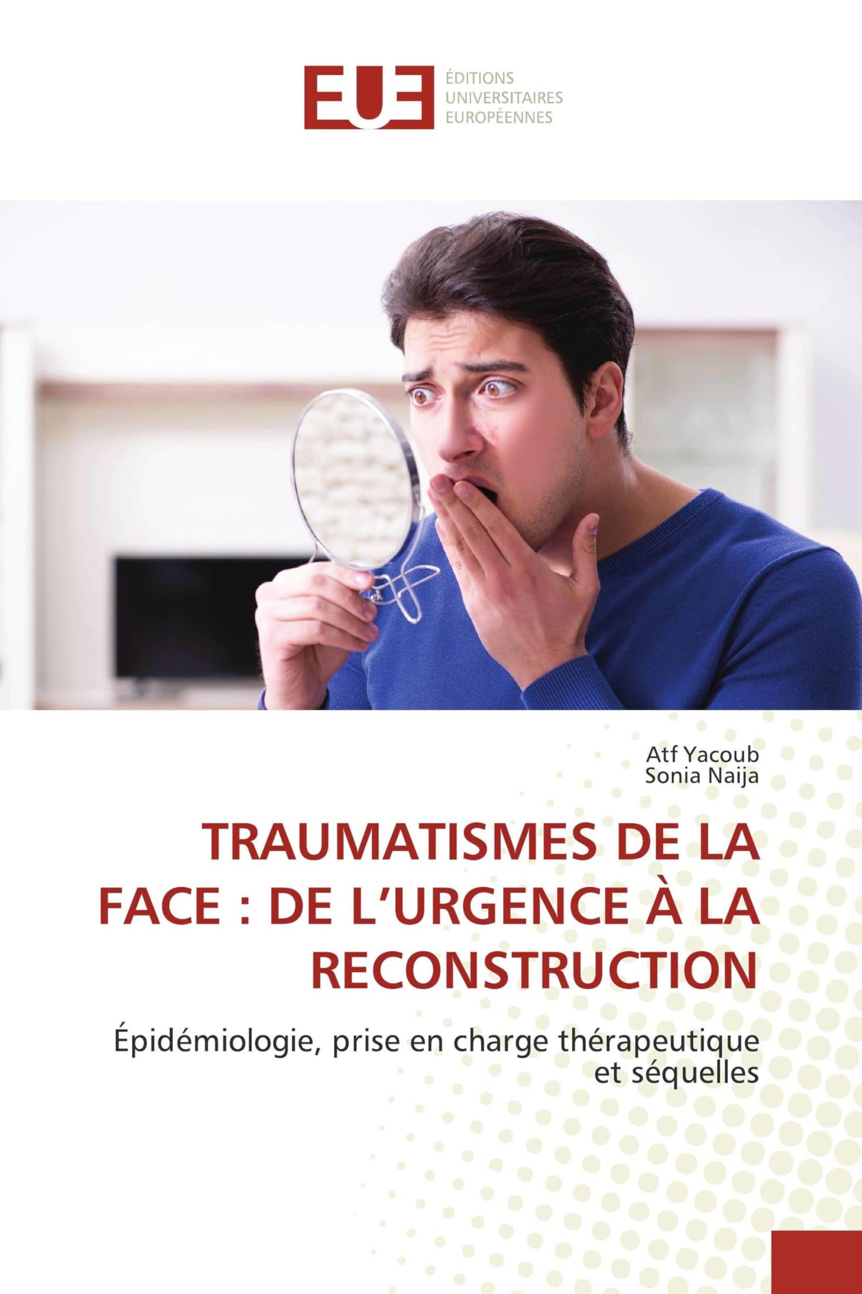 TRAUMATISMES DE LA FACE : DE L'URGENCE À LA RECONSTRUCTION: Épidémiologie, prise en charge thérapeutique et séquelles