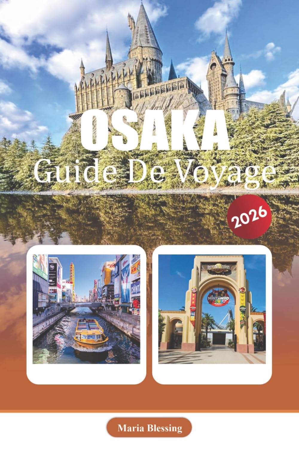 OSAKA GUIDE DE VOYAGE 2026: Quartiers, transports, hébergement, attractions, cuisine, excursions d'une journée et informations pratiques de voyage