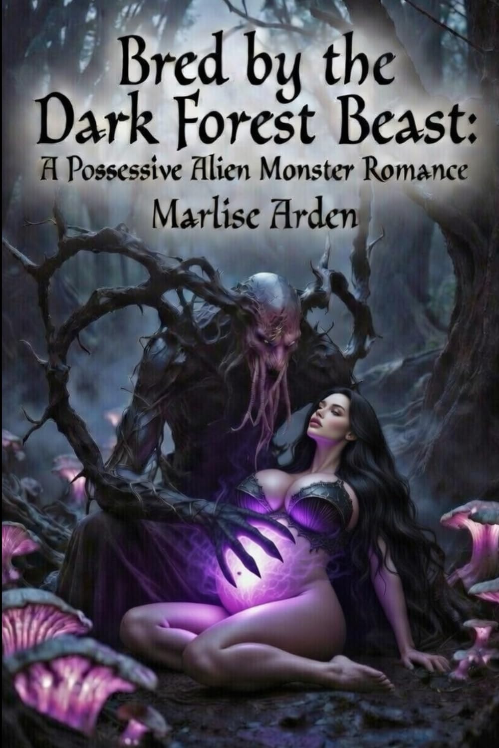 Bred by the Dark Forest Beast: A Possessive Alien Monster Romance: Dark Erotic Fantasy of Fated Knotting, Obsessive Breeding, and Primal Surrender in Ancient Shadowed Woods (Monster Romance Erotica)