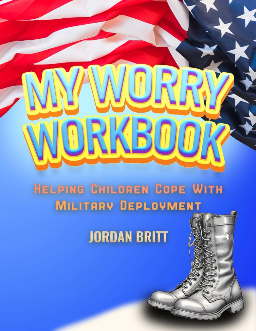 My Worry Workbook: Helping Children Cope with Military Deployment