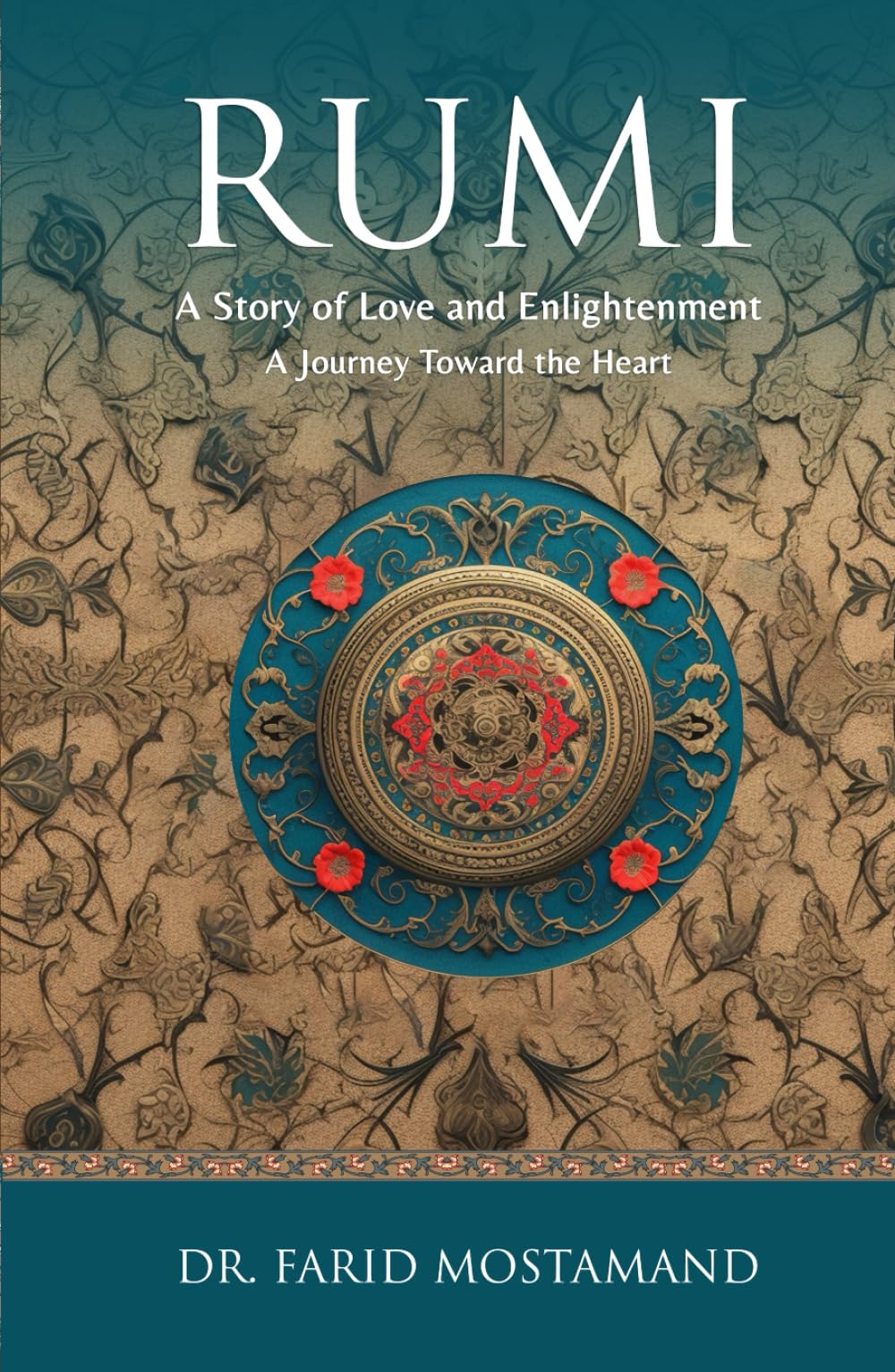 Rumi: A Story of Love and Enlightenment. A Journey Toward the Heart (Rumi Teaching)