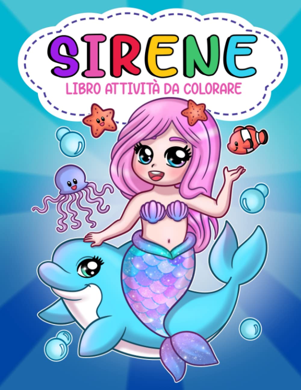 Sirene Libro da Colorare per Bambini con Tante Attività: Pagine da colorare, Mandala, Unisci i puntini, Labirinti, Trova le differenze e molti altri!