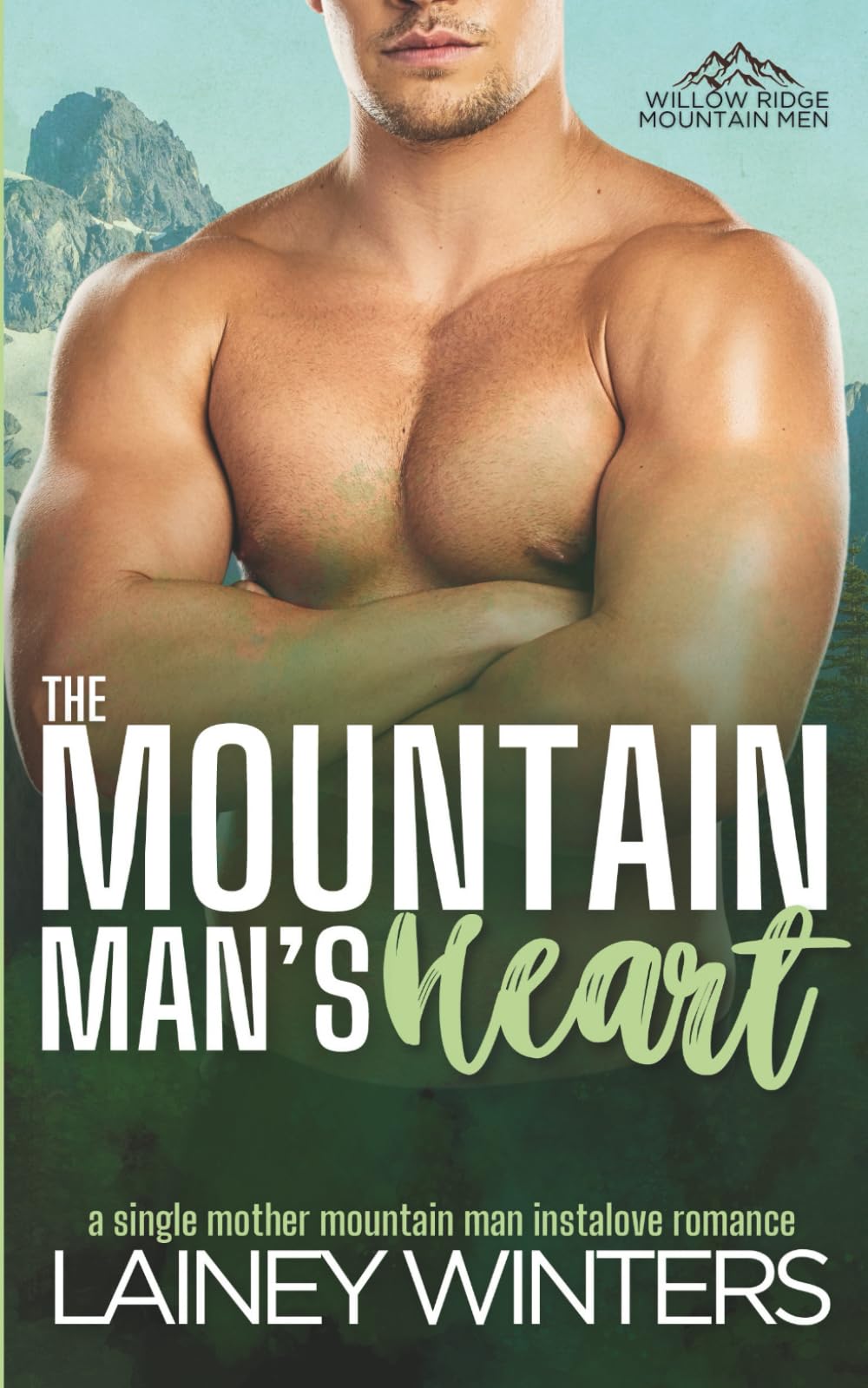 The Mountain Man's Heart: A Single Mother Mountain Man Romance (Willow Ridge Mountain Men)