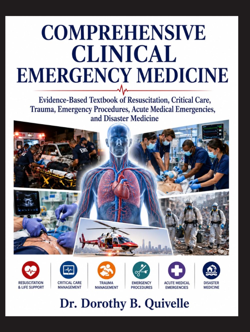 COMPREHENSIVE CLINICAL EMERGENCY MEDICINE: Evidence-Based Textbook of Resuscitation, Critical Care, Trauma, Emergency Procedures, Acute Medical Emergencies, and Disaster Medicine