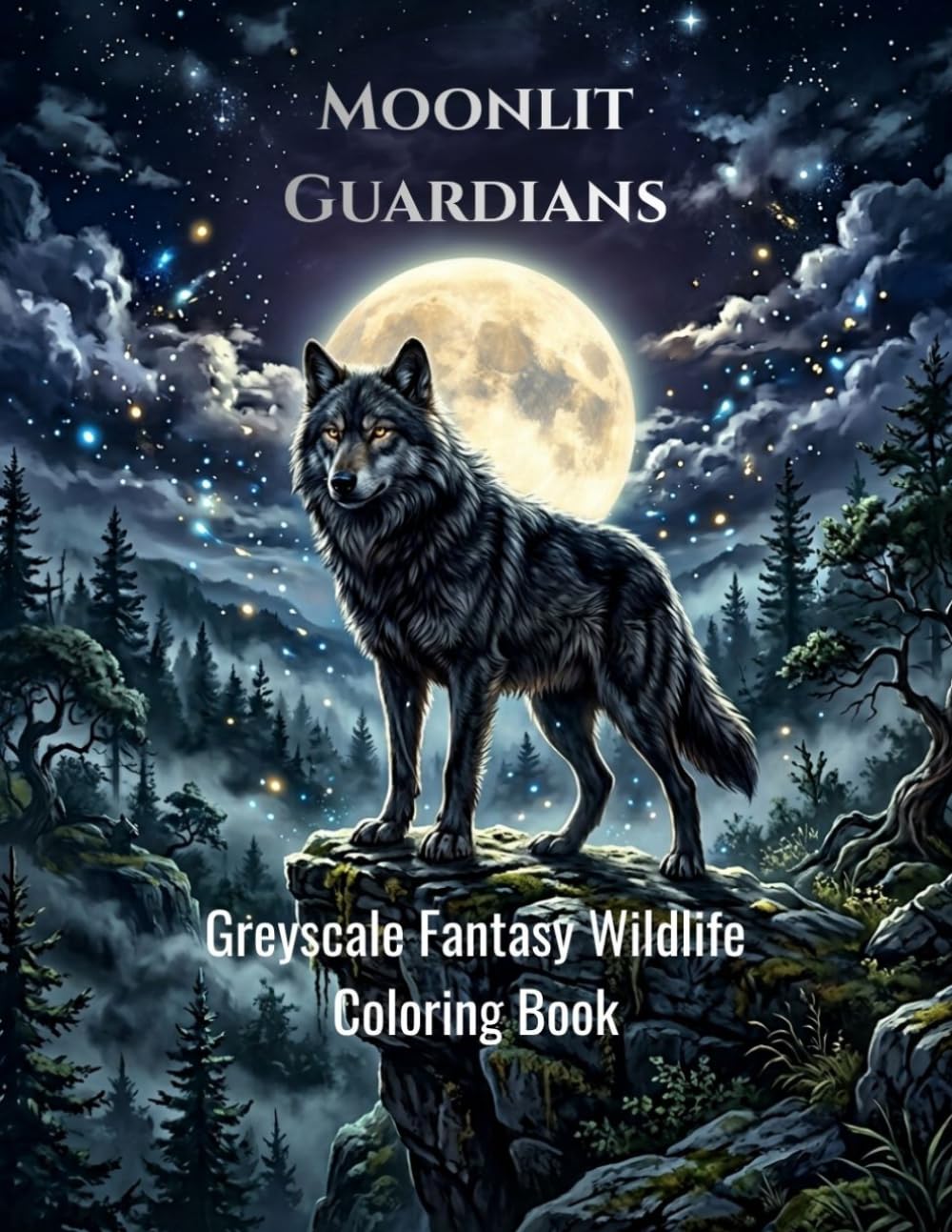 Moonlit Guardians: A Fantasy Animal Coloring Book of Mystical Wolves, Forest Spirits, and Magical Creatures for Adults Relaxation and Stress Relief