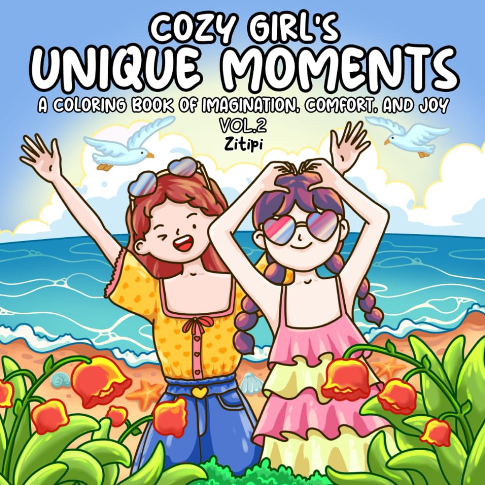 Cozy Girl’s Unique Moments: Vol. 2 Coloring Book for Teens and Adults, Celebrating the Cozy Journey of a Girl Through Simple Joys and Everyday Moments