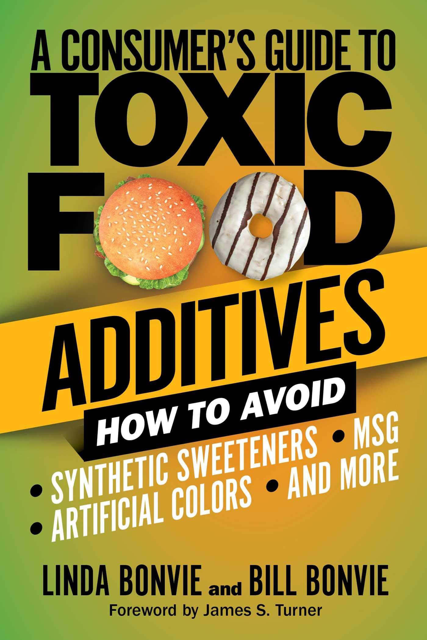 A Consumer's Guide to Toxic Food Additives: How to Avoid Synthetic Sweeteners, Artificial Colors, MSG, and More Paperback – 17 March 2020