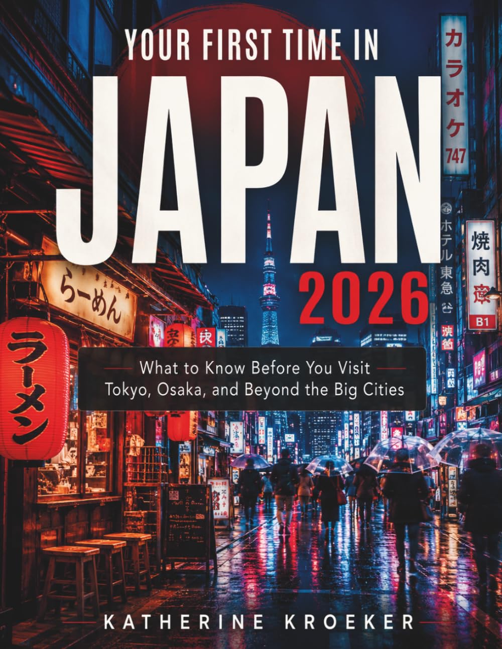 YOUR FIRST TIME IN JAPAN 2026: What to Know Before You Visit Tokyo, Osaka, and Beyond the Big Cities