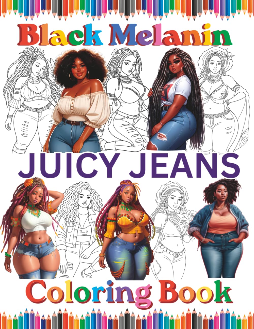 Black Melanin Juicy Jeans Coloring Book: For thick African American women that love to color. (Black Melanin Coloring Books)
