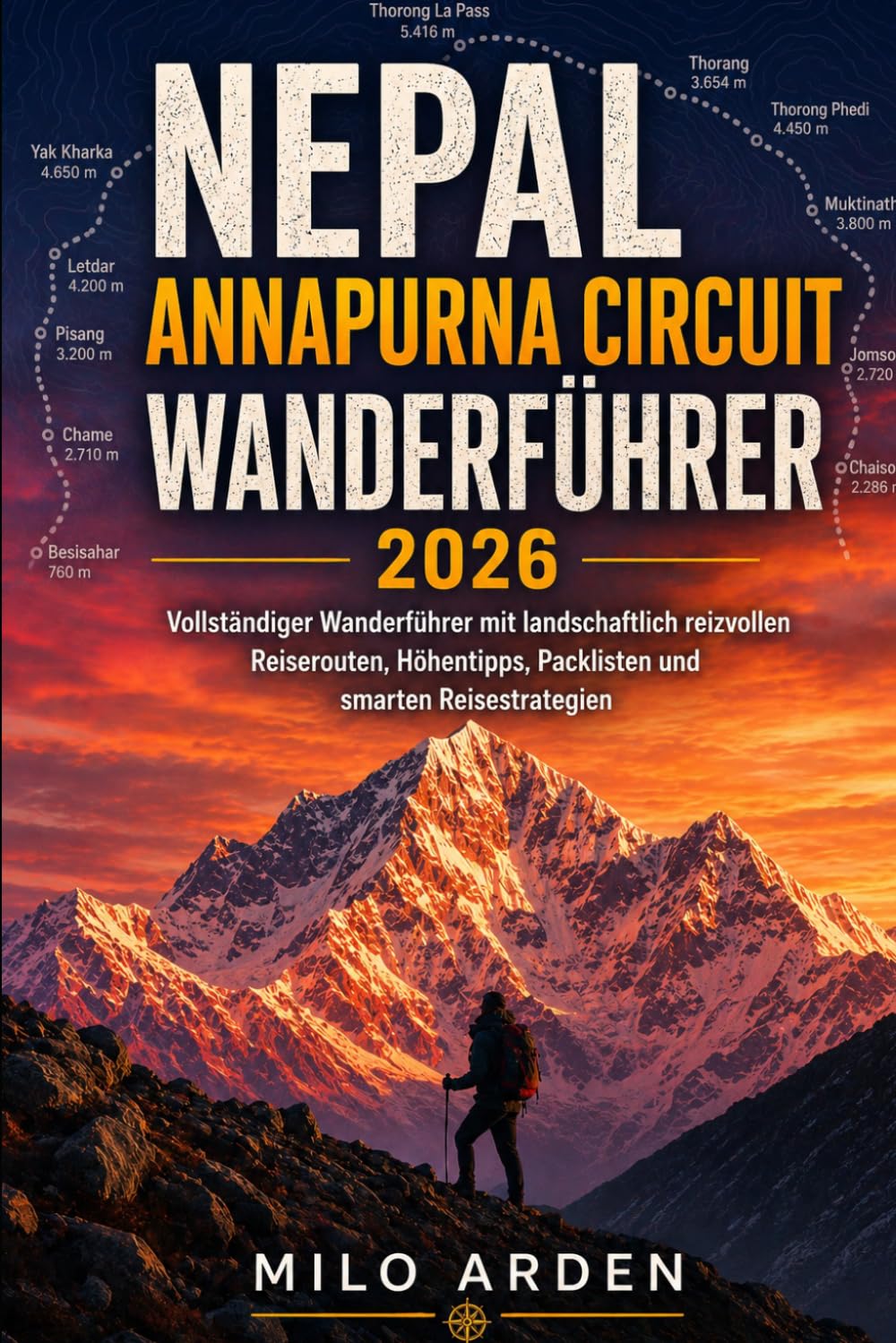 NEPAL ANNAPURNA CIRCUIT WANDERFÜHRER 2026: Vollständiger Wanderführer mit landschaftlich reizvollen Reiserouten, Höhentipps, Packlisten und smarten Reisestrategien (THE PATHFINDER TRAILS SERIES)