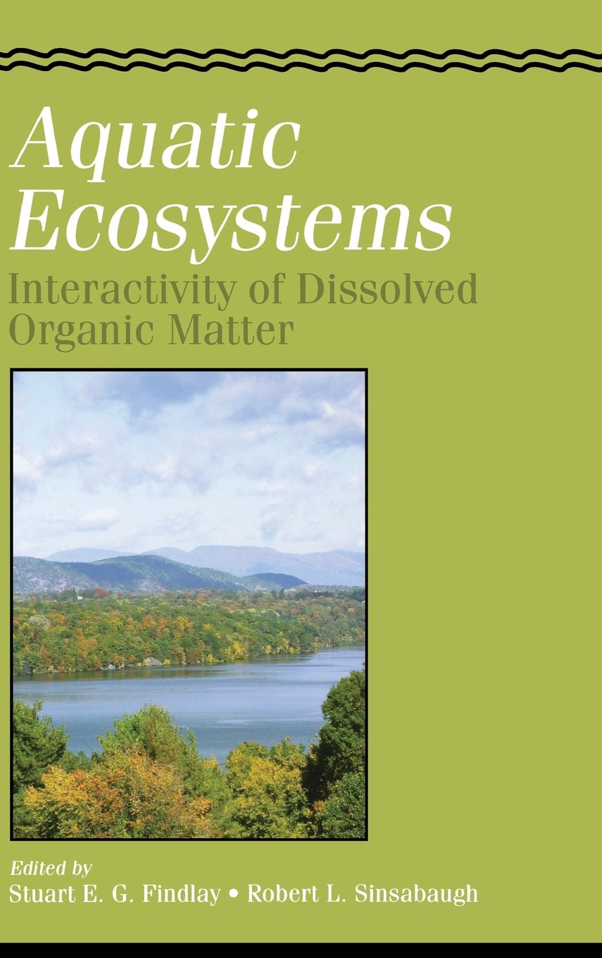 Aquatic Ecosystems: Interactivity of Dissolved Organic Matter (Aquatic Ecology)