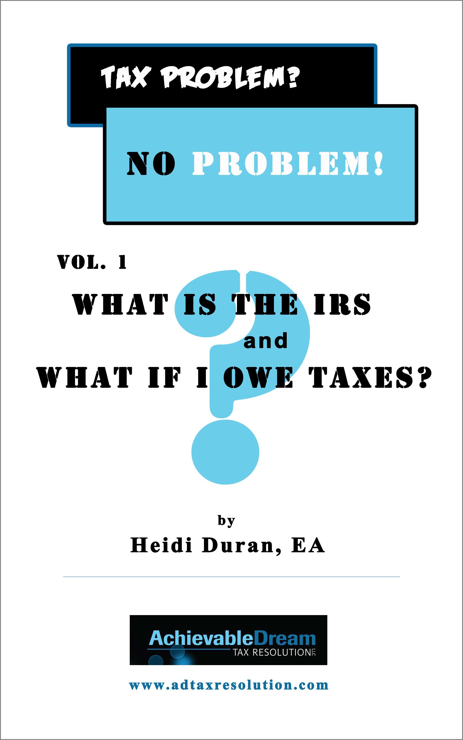 What Is the IRS and What If I Owe Taxes? (Tax Problem? NO Problem! Book 1)