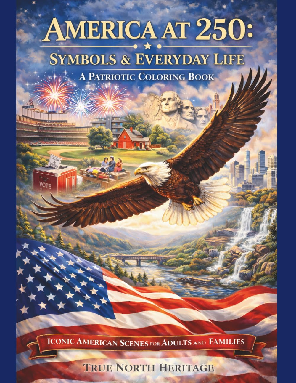 America at 250 - Symbols & Everyday Life A Patriotic Coloring Book: Iconic American Scenes for Adults and Families (America 250 Patriotic Coloring Books)