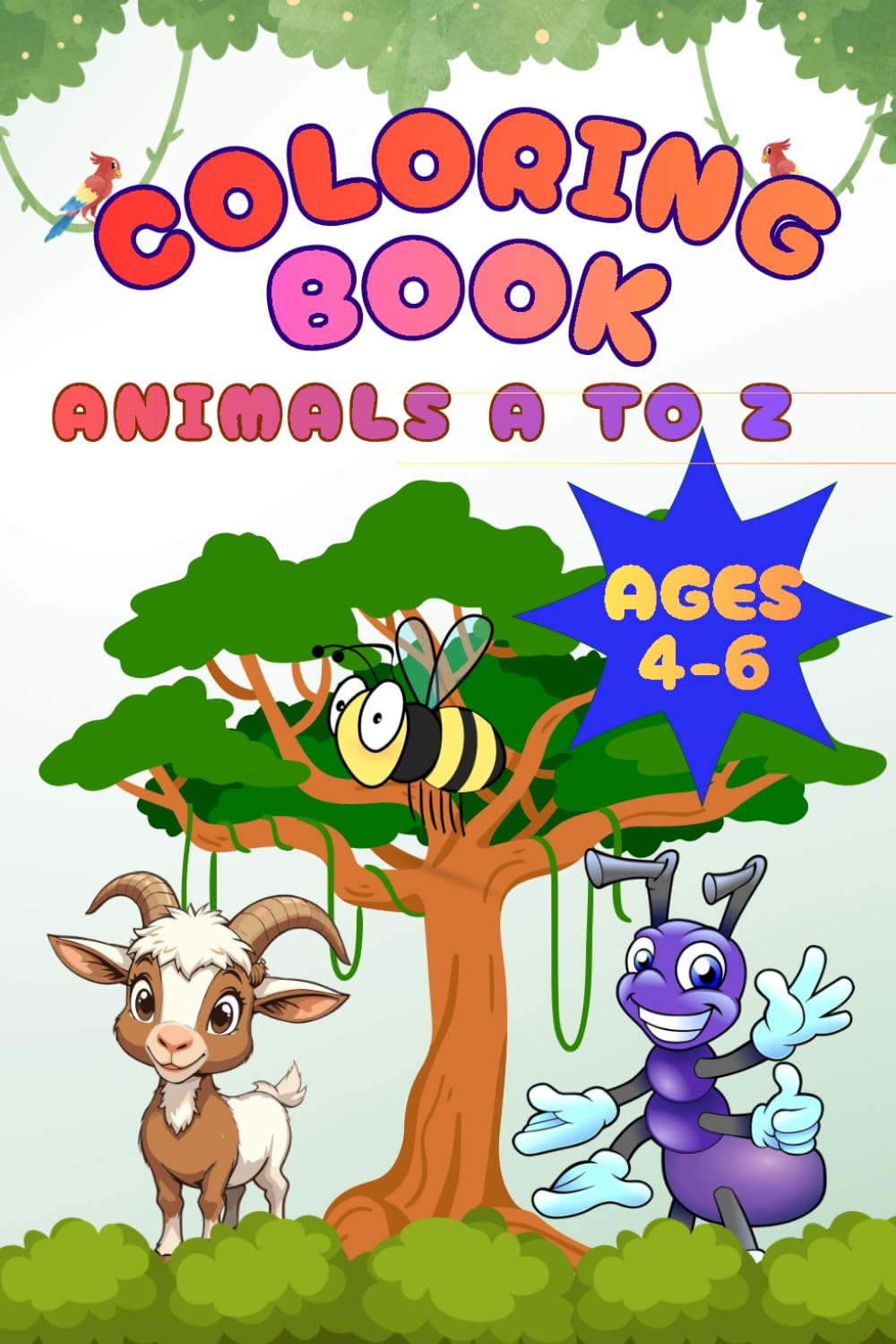 Animals A to Z Coloring Book: Fun and Educational Alphabet Coloring Activities for Kids Ages 4–6