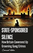 State-Sponsored Silence: How Britain Covered Up Grooming Gang Crimes (Redpilled Rational (satire))