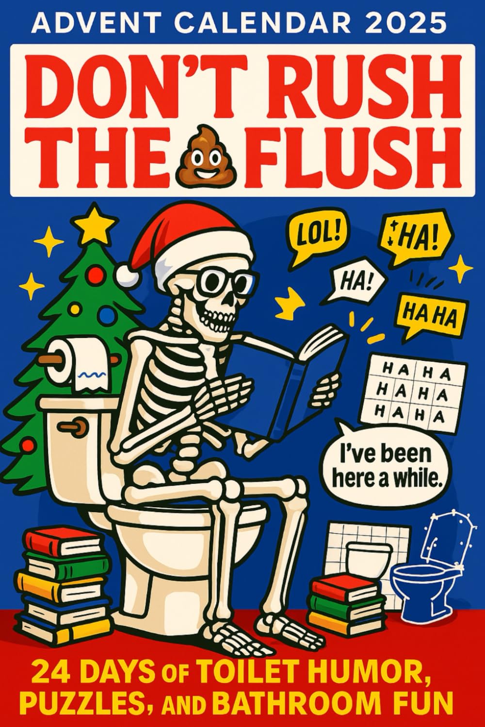 Advent Calendar 2025: Don’t Rush the Flush: 24 Days of Toilet Humor, Puzzles, and Bathroom Fun