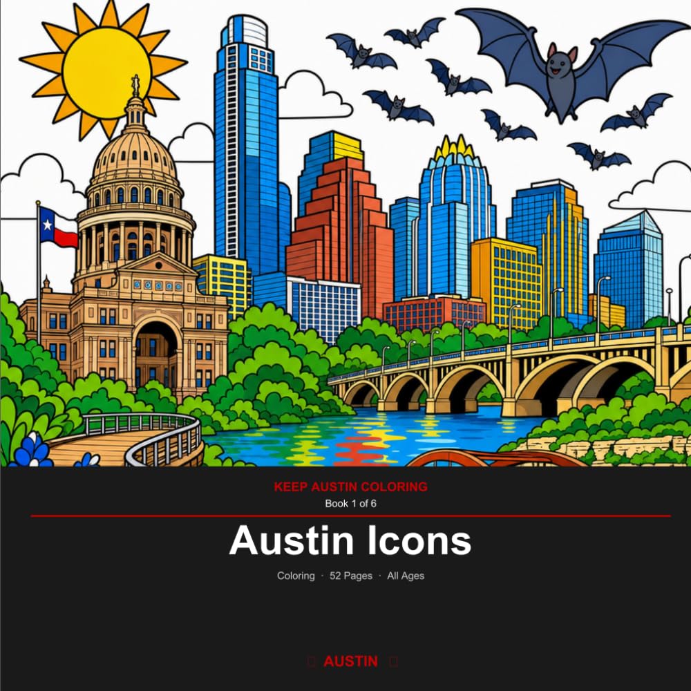 Austin Icons: An Easy Coloring Book for All Ages — 52 Austin Scenes with Fun Facts (Keep Austin Coloring Book 1)