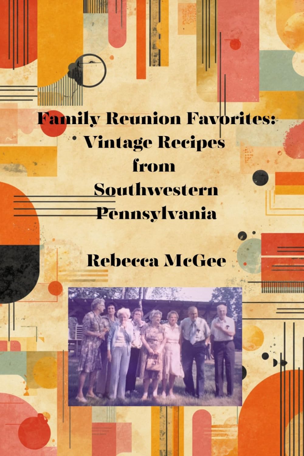Family Reunion Favorites: Vintage Recipes From SouthWestern Pennsylvania (Cookbooks, Vintage and Modern)