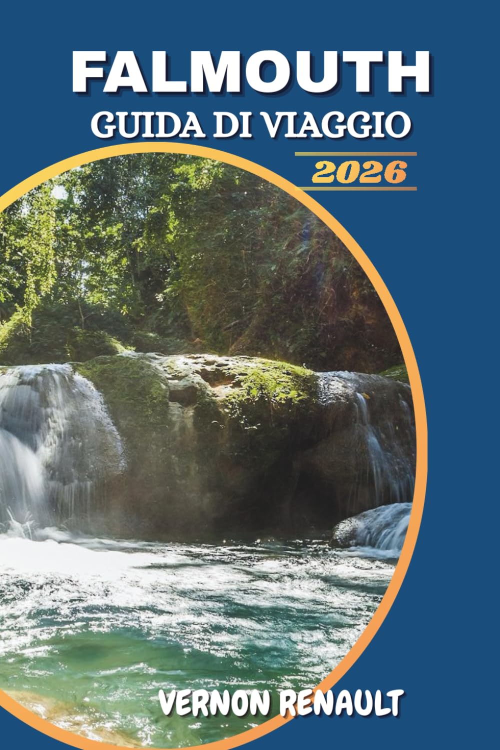 GUIDA DI VIAGGIO FALMOUTH 2026: Compagno di destinazione caraibica per visitatori alla prima volta con attività, storia, gite giornaliere, spiagge ed esperienze locali