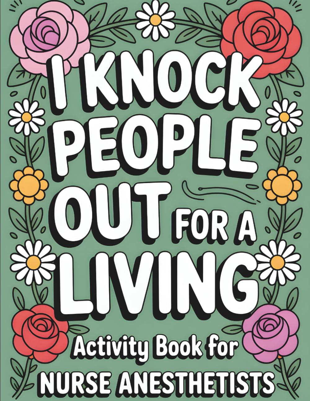 Certified Registered Nurse Anesthetist Activity Book: Funny Snarky Appreciation Gift For National CRNA Week (CRNA Gifts)