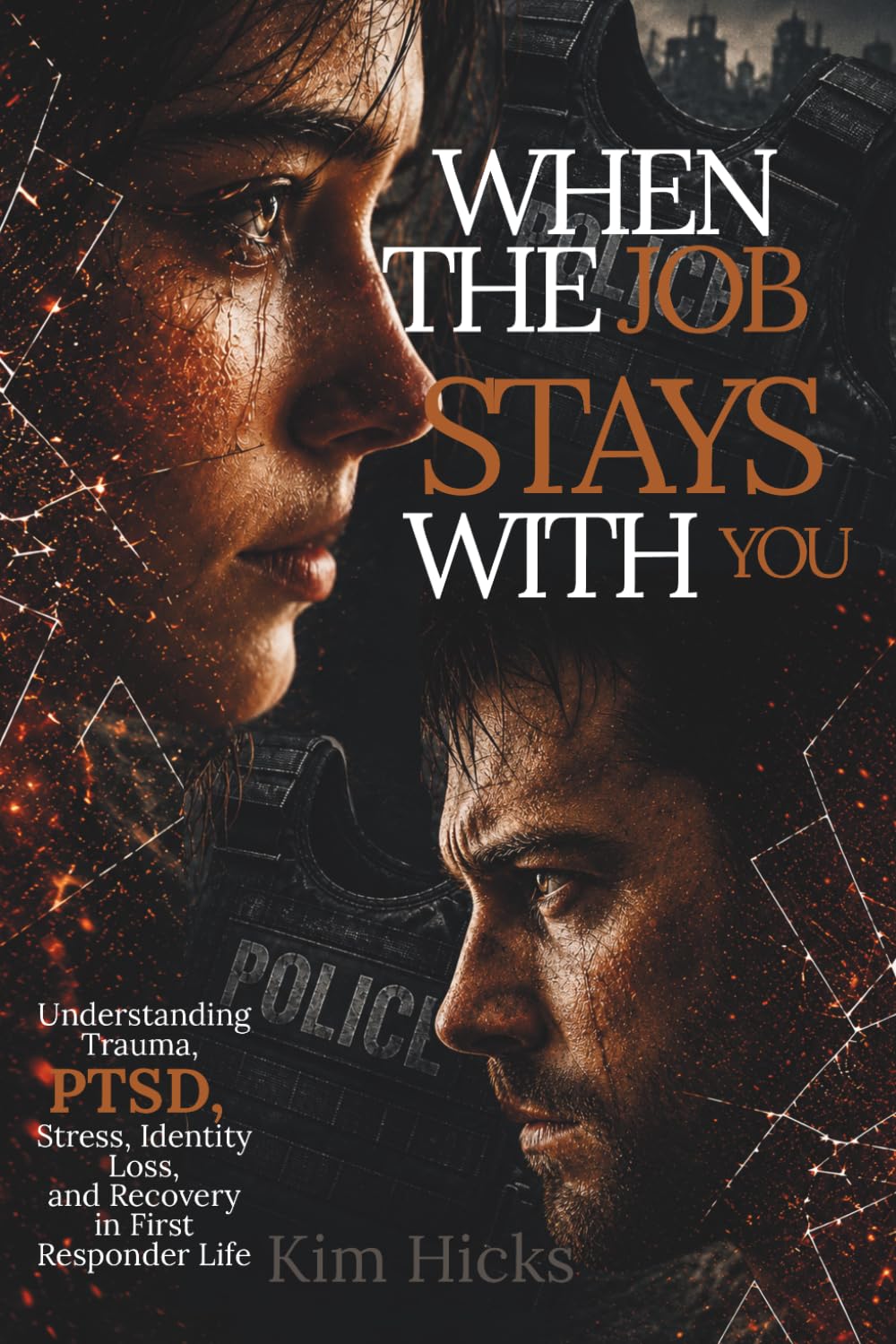When the Job Stays With You: Understanding Stress, Trauma, and Disconnection in First Responder Life (First Responder Support Series)