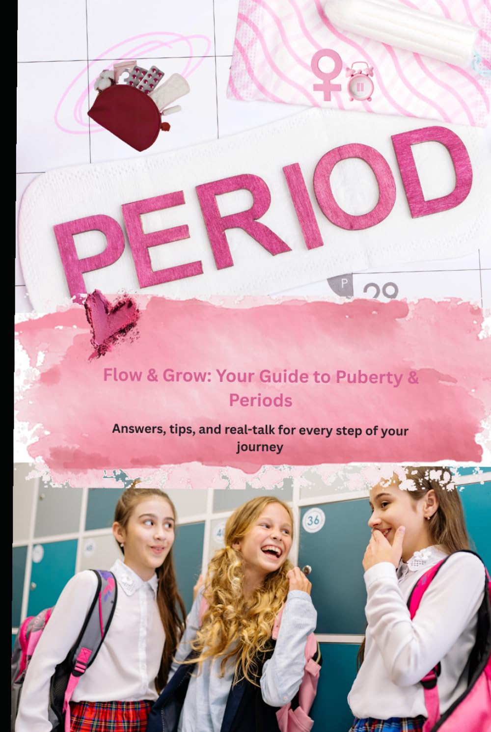 Flow & Grow: Girls Guide to Periods, Puberty & You (Raising Alphas : The Puberty Series)