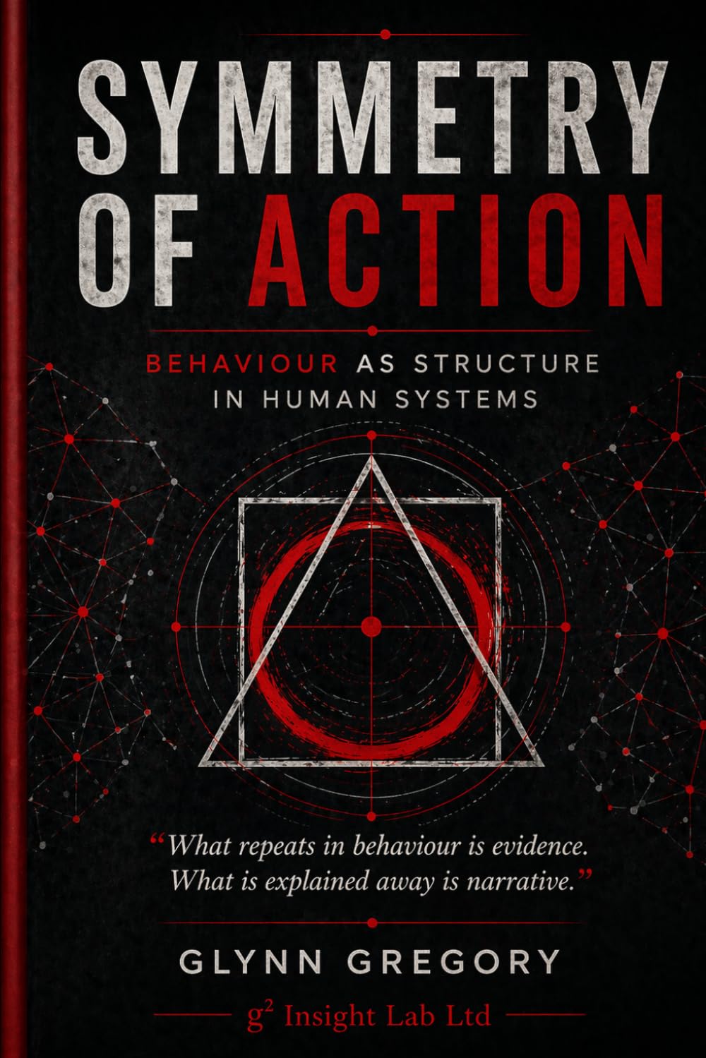 SYMMETRY OF ACTION: Behaviour as Structure in Human Systems (The Pattern Literacy© Series)