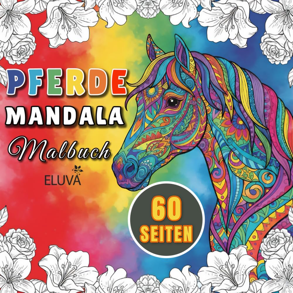 Pferde Mandala Malbuch: Ausmalspaß für Jugendliche und Erwachsene mit detailreichen mandalas und Pferdemotiven – kreative Entspannung und Freude am Gestalten