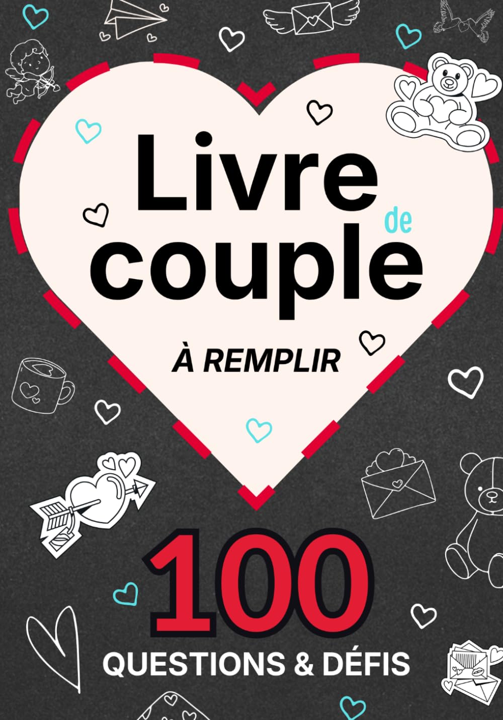 Livre de couple à remplir - Plus de 100 questions & défis pour amoureux: Un carnet intime avec plus de 100 questions à cœur ouvert, quiz et défis ... la tendresse et la complicité au quotidien