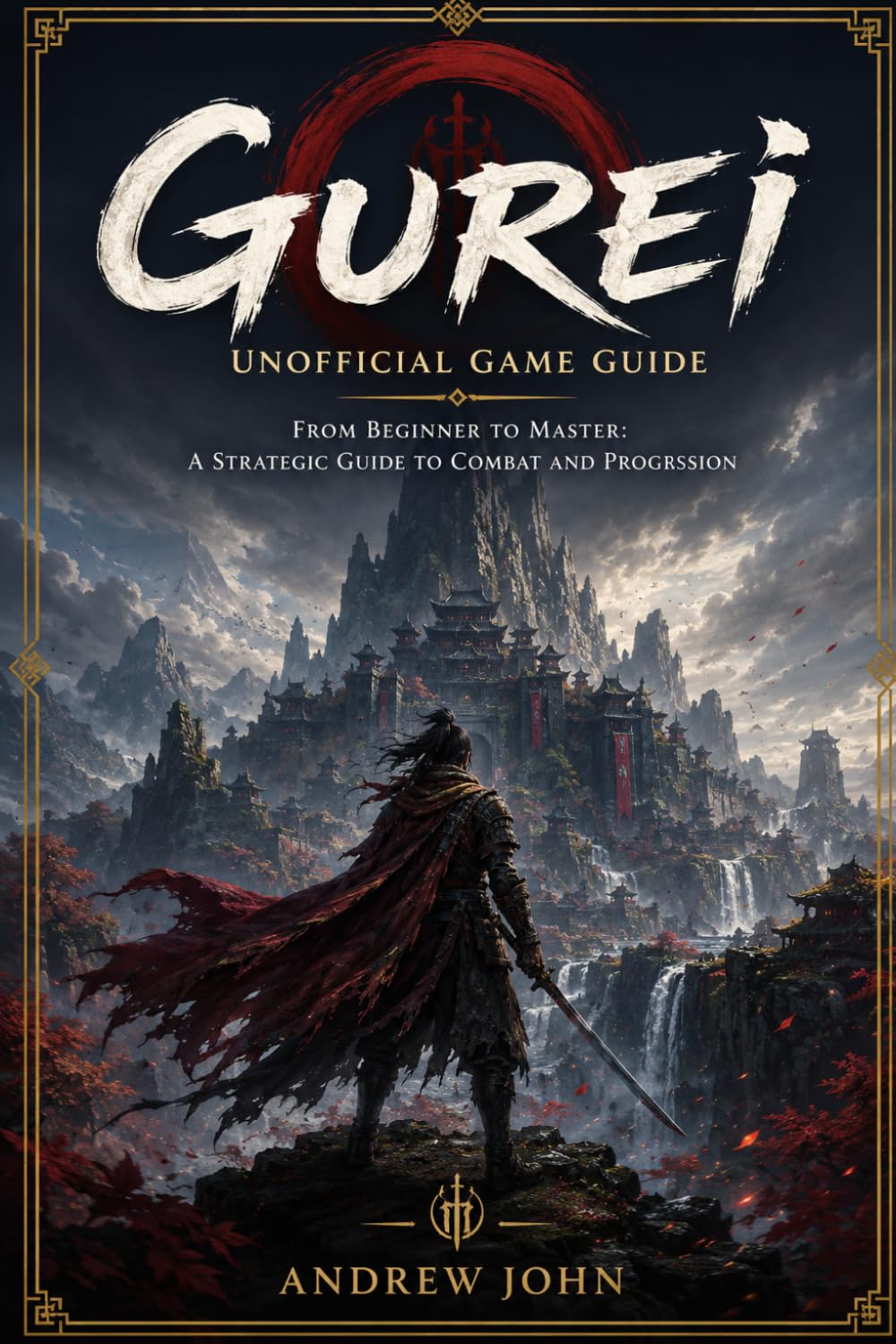 Gurei unofficial Game Guide: From Beginner to Master: A Strategic Guide to Combat and Progression
