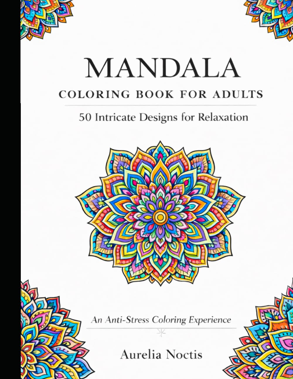 MANDALA COLORING BOOK FOR ADULTS: 50 Intricate Designs for Relaxation
