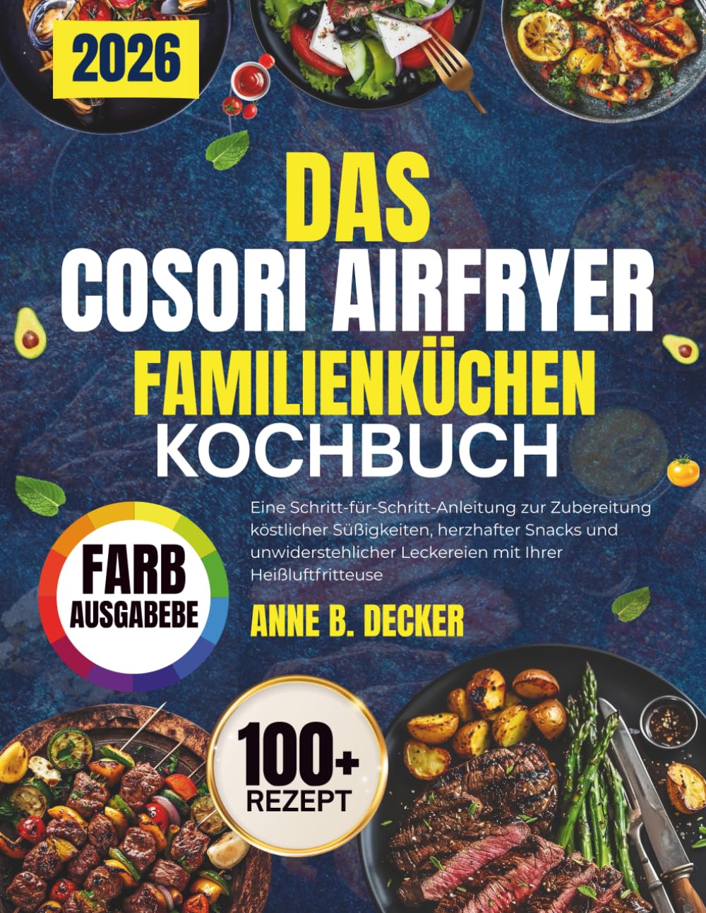 DAS COSORI AIRFRYER FAMILIENKÜCHEN KOCHBUCH: Ein umfassender Leitfaden für mühelose, köstliche und gesunde Familienmahlzeiten mit schnellen Rezepten, ... und schmackhaften Gerichten für jeden Anlass
