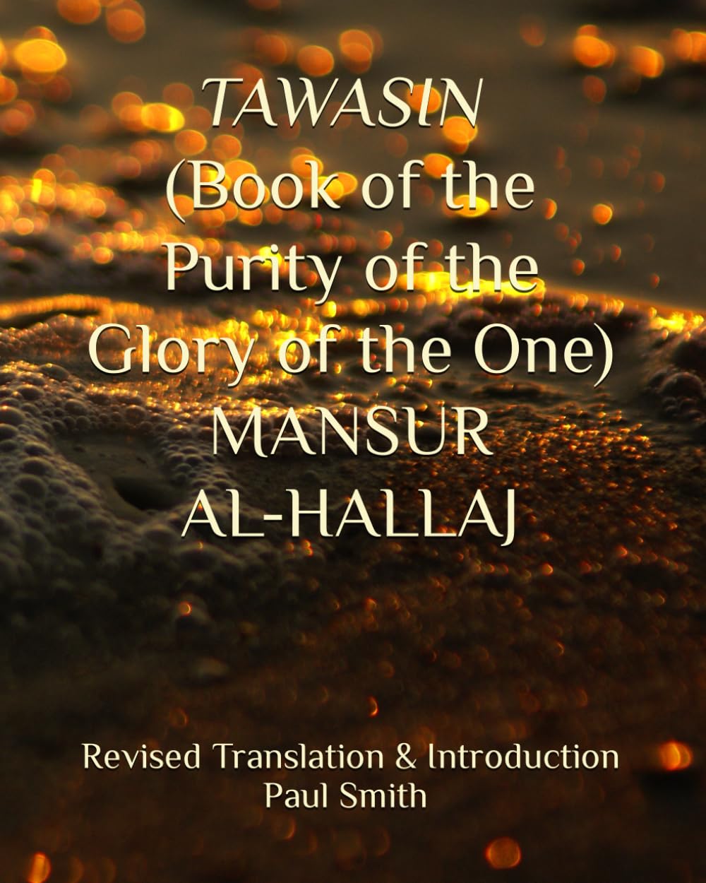 TAWASIN (Book of the Purity of the Glory of the One) MANSUR AL-HALLAJ