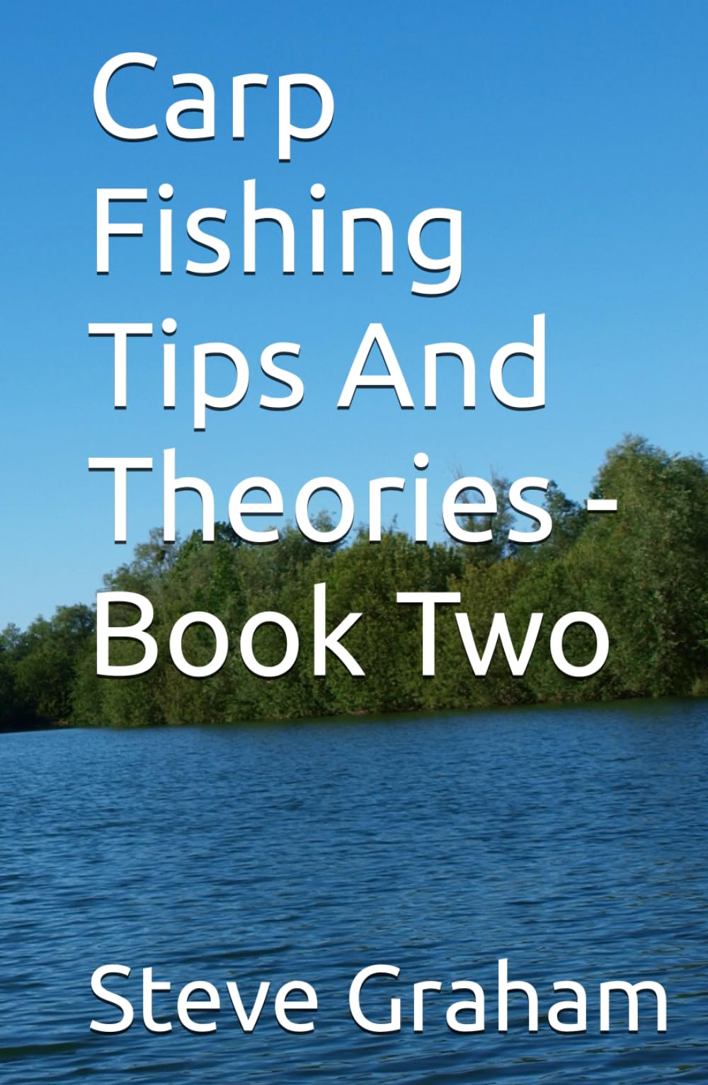 Carp Fishing Tips And Theories - Book Two