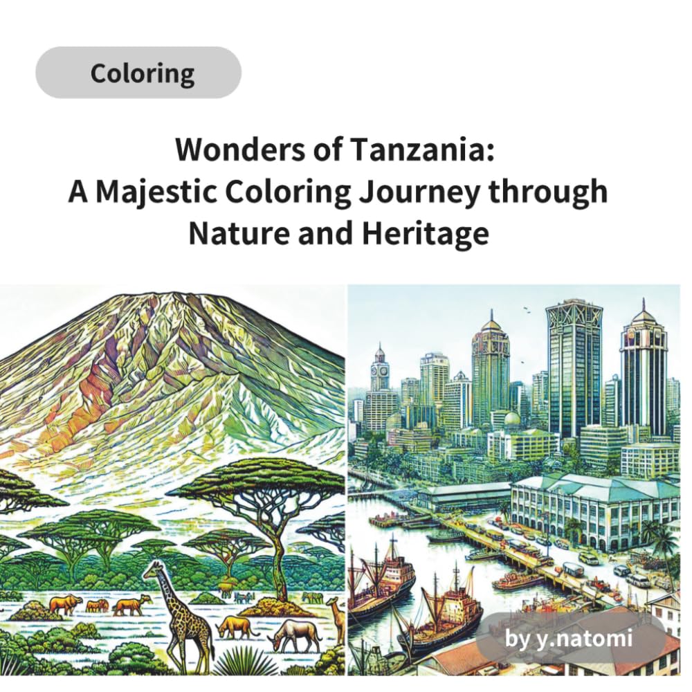 Wonders of Tanzania: A Majestic Coloring Journey through Nature and Heritage (y.natomi paperbook)