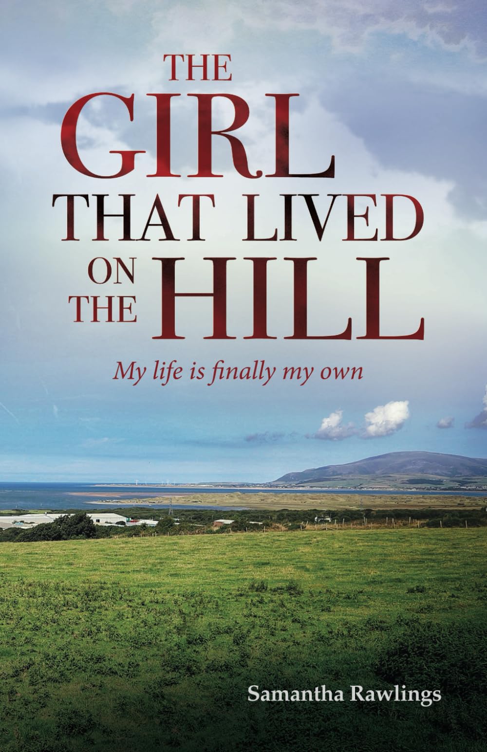 The Girl That Lived on the Hill: My life is finally my own.